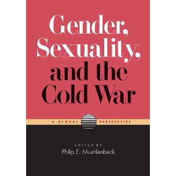 Gender, Sexuality, and the Cold War - by  Philip E Muehlenbeck (Paperback)