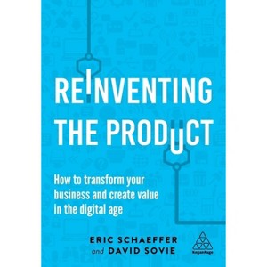 Reinventing the Product - by  Eric Schaeffer & David Sovie (Hardcover) - 1 of 1