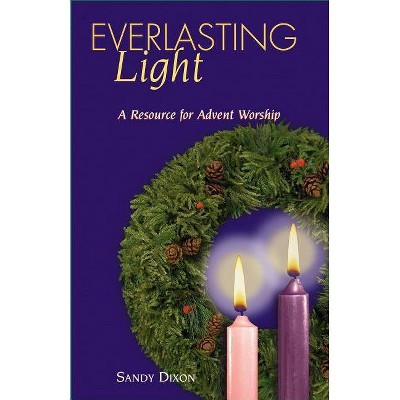 Everlasting Light - by  Sandy Dixon (Paperback)