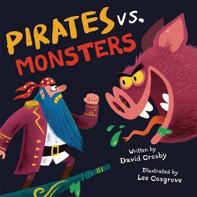 Pirates vs. Monsters - by  David Crosby (Hardcover)