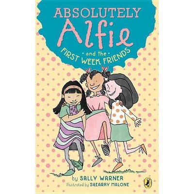 Absolutely Alfie and the First Week Friends -  by Sally Warner (Paperback)