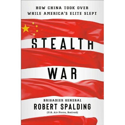 Stealth War - by  Robert Spalding (Hardcover)