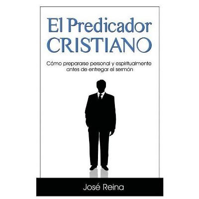 El Predicador Cristiano - (Estudios Bíblicos Cristianos) by  José Reina (Paperback)