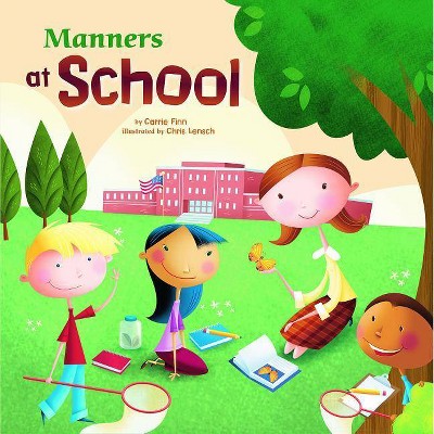 Manners at School - (Way to Be! Manners (Paperback)) by  Carrie Finn (Paperback)