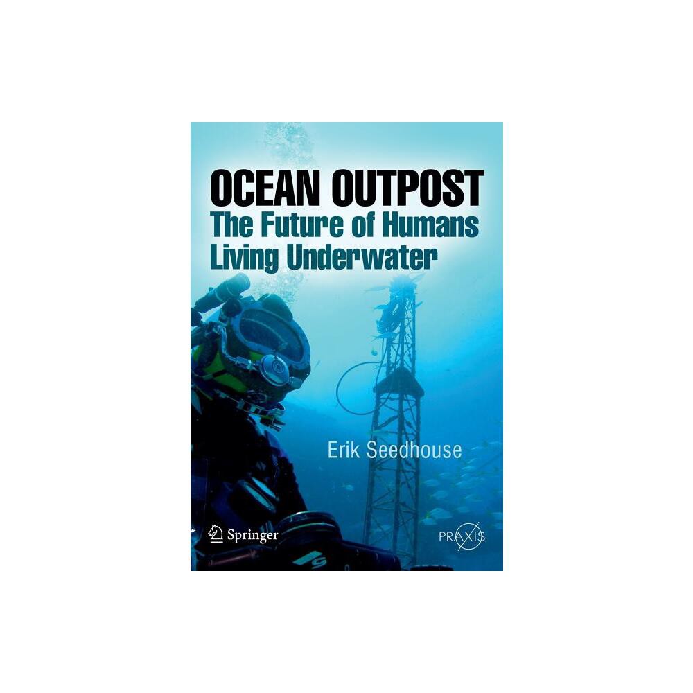 Ocean Outpost - (Springer Praxis Books / Popular Science) by Erik Seedhouse (Paperback)