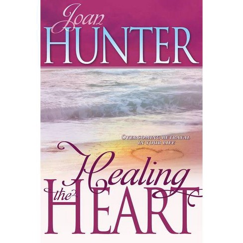 Healing the Heart - by  Joan Hunter (Paperback) - image 1 of 1