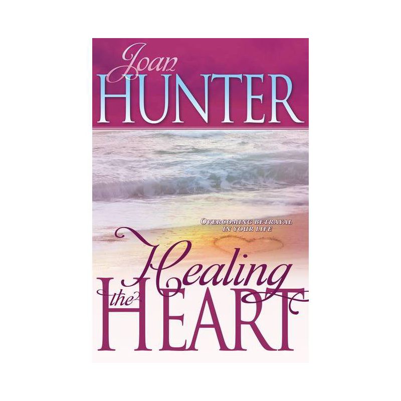 Healing the Heart - by  Joan Hunter (Paperback), 1 of 2