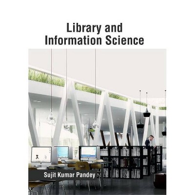 Library and Information Science - by  Sujit Kumar Pandey (Hardcover)