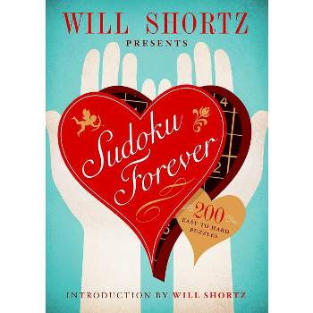 Will Shortz Presents Sudoku Forever: 200 Easy to Hard Puzzles - (Easy to Hard Sudoku) (Paperback)