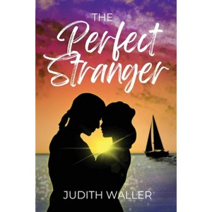 The Perfect Stranger - by  Judith Waller (Paperback) - 1 of 1