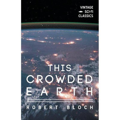 This Crowded Earth - by  Robert Bloch (Paperback)