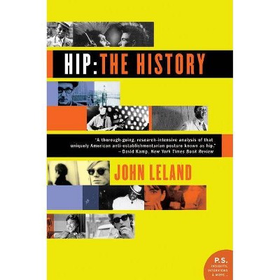 Hip: The History - by  John Leland (Paperback)