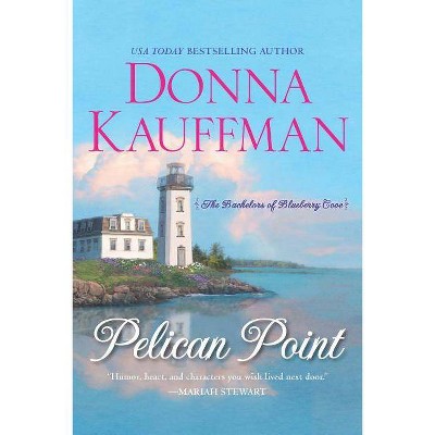 Pelican Point - (Bachelors of Blueberry Cove) by  Donna Kauffman (Paperback)