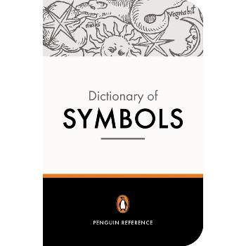 The Penguin Dictionary of Symbols - (Dictionary, Penguin) 2nd Edition by  Jean Chevalier & Alain Gheerbrant (Paperback)