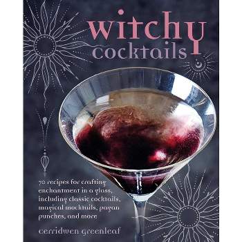 Witchy Cocktails - by  Cerridwen Greenleaf (Hardcover)