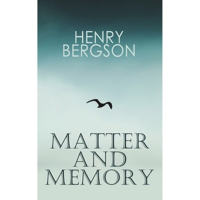 The Matter and Memory - by  Henri Bergson (Paperback)