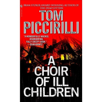 A Choir of Ill Children - by  Tom Piccirilli (Paperback)