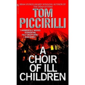 A Choir of Ill Children - by  Tom Piccirilli (Paperback) - 1 of 1