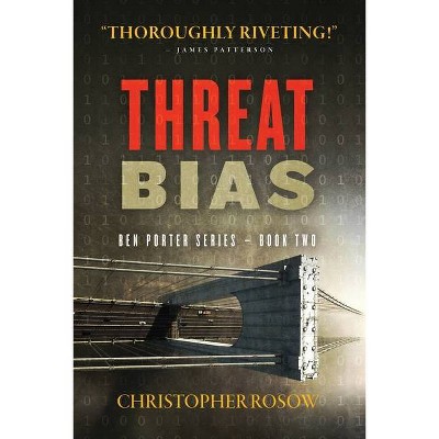 Threat Bias - (Ben Porter) by  Christopher Rosow (Paperback)