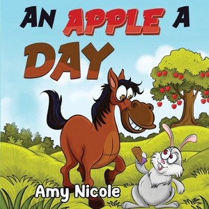 An Apple a Day - by  Amy Nicole (Paperback) - 1 of 1
