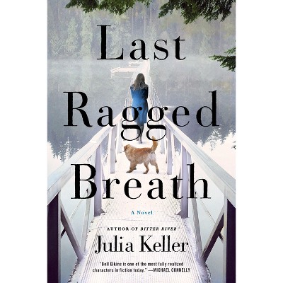 Last Ragged Breath - (Bell Elkins) by  Julia Keller (Paperback)