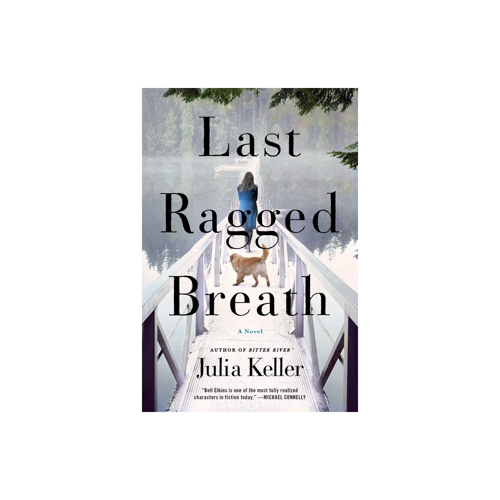 Last Ragged Breath - (Bell Elkins) by Julia Keller (Paperback)