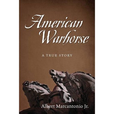 American Warhorse - by  Albert Marcantonio (Paperback)