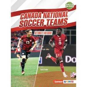 Canada National Soccer Teams - (World Cup Fan Guides (Lerner (Tm) Sports)) by  David Stabler (Paperback) - 1 of 1