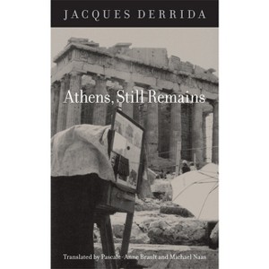 Athens, Still Remains - by  Jacques Derrida (Paperback) - 1 of 1