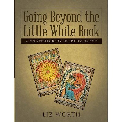 Going Beyond the Little White Book - by  Liz Worth (Paperback)