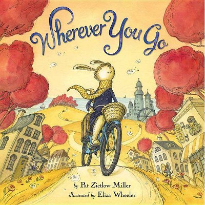 Wherever You Go (Hardcover) by Pat Zietlow Miller