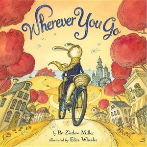 Wherever You Go (Hardcover) by Pat Zietlow Miller - 1 of 1