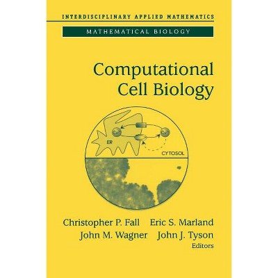 Computational Cell Biology - (Interdisciplinary Applied Mathematics) by  Christopher P Fall & Eric S Marland & John M Wagner & John J Tyson