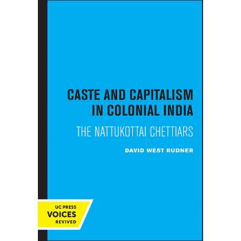 Caste and Capitalism in Colonial India - by  David West Rudner (Paperback)