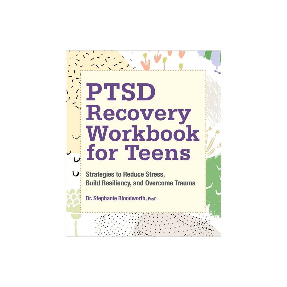 Ptsd Recovery Workbook for Teens - by Stephanie Bloodworth (Paperback)