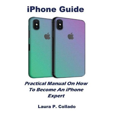 IPhone Guide - by  Laura P Collado (Paperback)