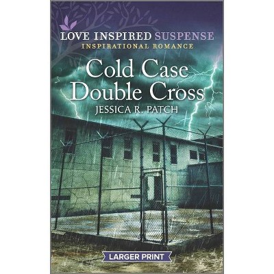 Cold Case Double Cross - (Cold Case Investigators) Large Print by  Jessica R Patch (Paperback)