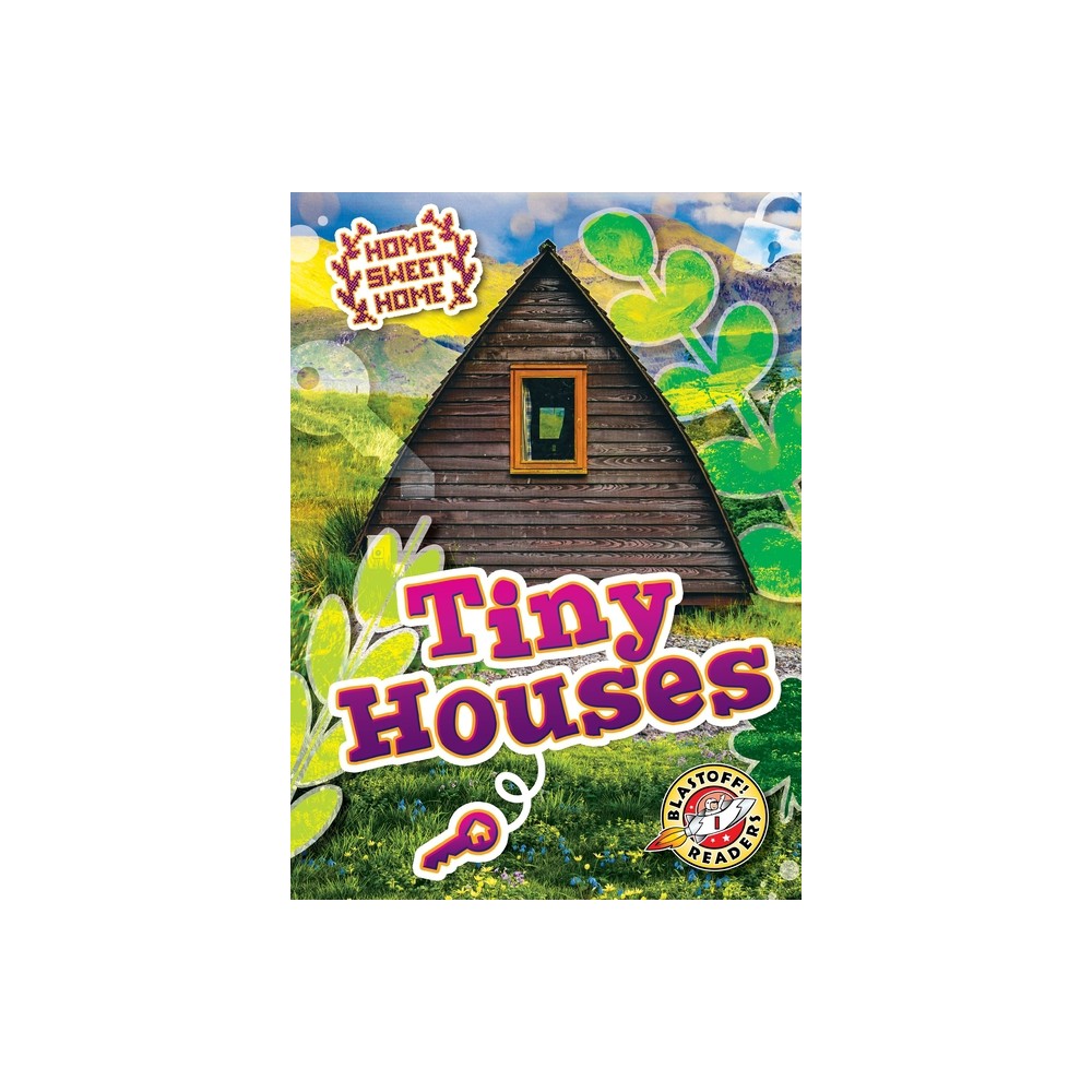 Tiny Houses - (Home Sweet Home) by Betsy Rathburn (Paperback)