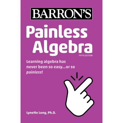 Painless Algebra - (Barron's Painless) 5th Edition by  Lynette Long (Paperback)