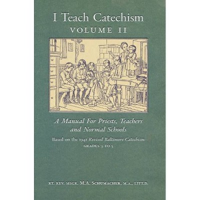 I Teach Catechism - by  Msgr M a Schumacher (Hardcover)