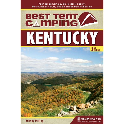 Best Tent Camping: Kentucky - 2nd Edition by  Johnny Molloy (Paperback)