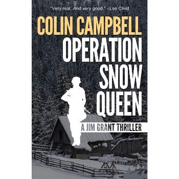 Operation Snow Queen - (Jim Grant Thriller) by  Colin Campbell (Paperback)