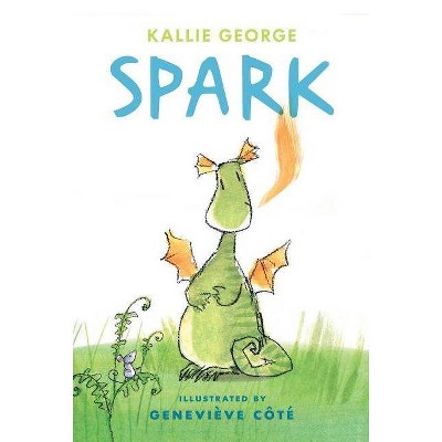 Spark - by  Kallie George (Hardcover)