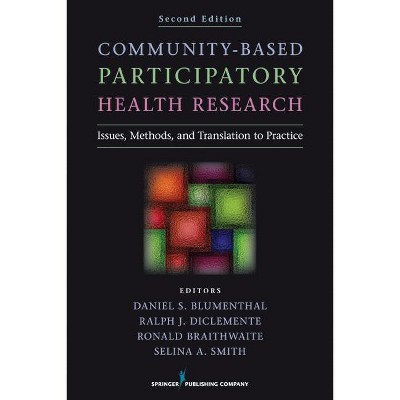 Community-Based Participatory Health Research - 2nd Edition by  Daniel S Blumenthal & Ralph J Diclemente & Ronald Braithwaite & Selina Smith