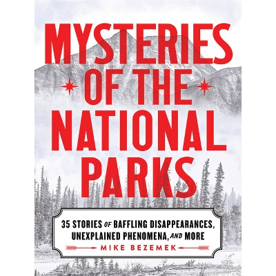 Mysteries of the National Parks - by Mike Bezemek