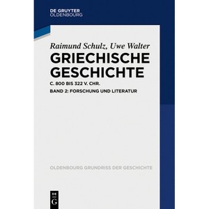 Griechische Geschichte Ca. 800-322 V. Chr. - (Oldenbourg Grundriss Der Geschichte) by  Raimund Schulz & Uwe Walter (Paperback) - 1 of 1