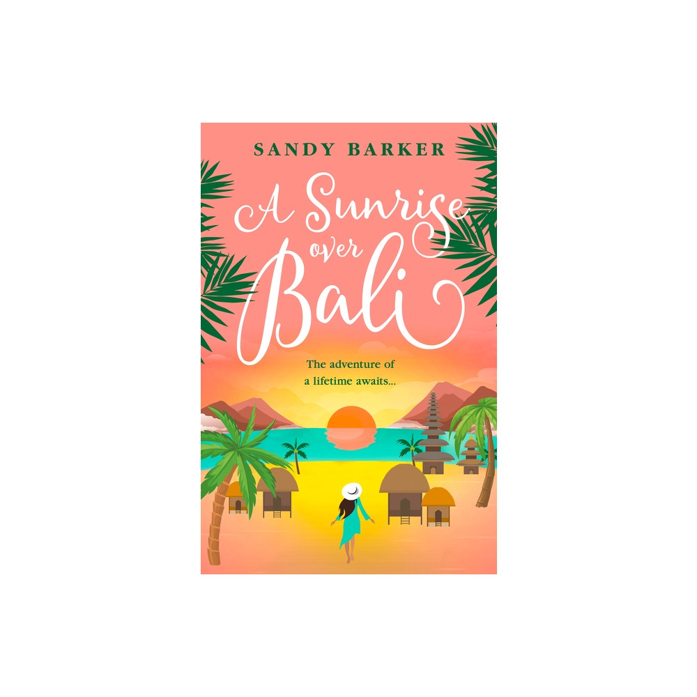 A Sunrise Over Bali - by Sandy Barker (Paperback)