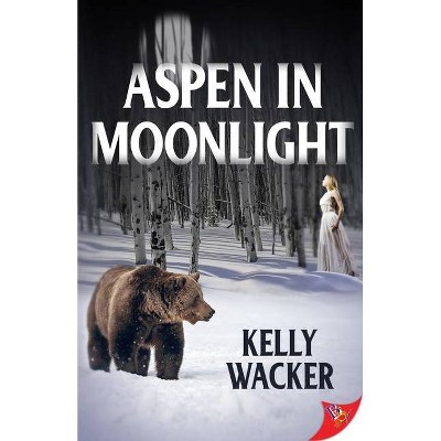 Aspen in Moonlight - by  Kelly Wacker (Paperback)