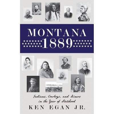 Montana 1889 - by  Ken Egan (Paperback)