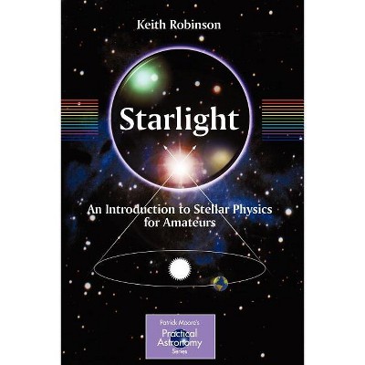 Starlight - (Patrick Moore Practical Astronomy) by  Keith Robinson (Paperback)